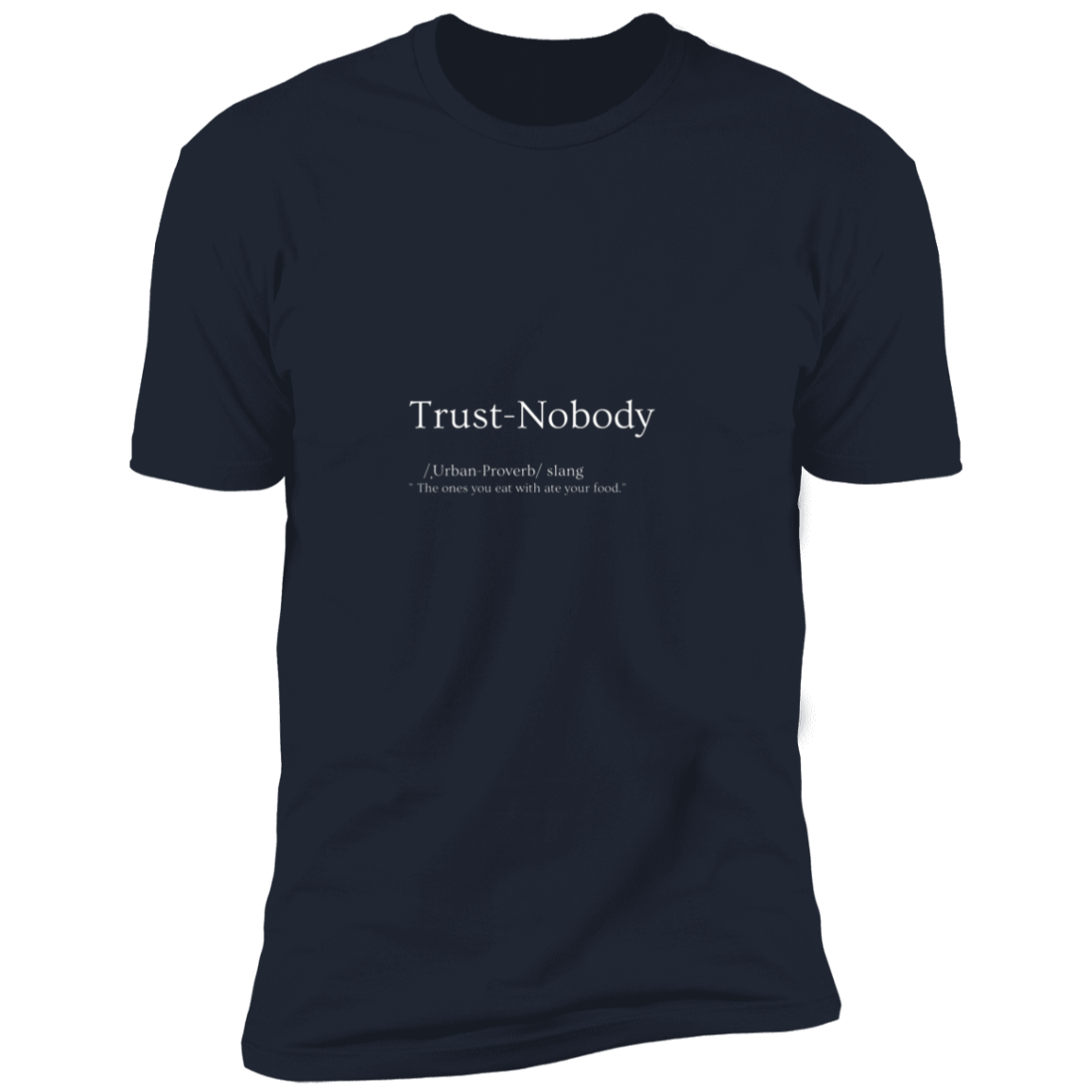 Trust Nobody defined T Shirt