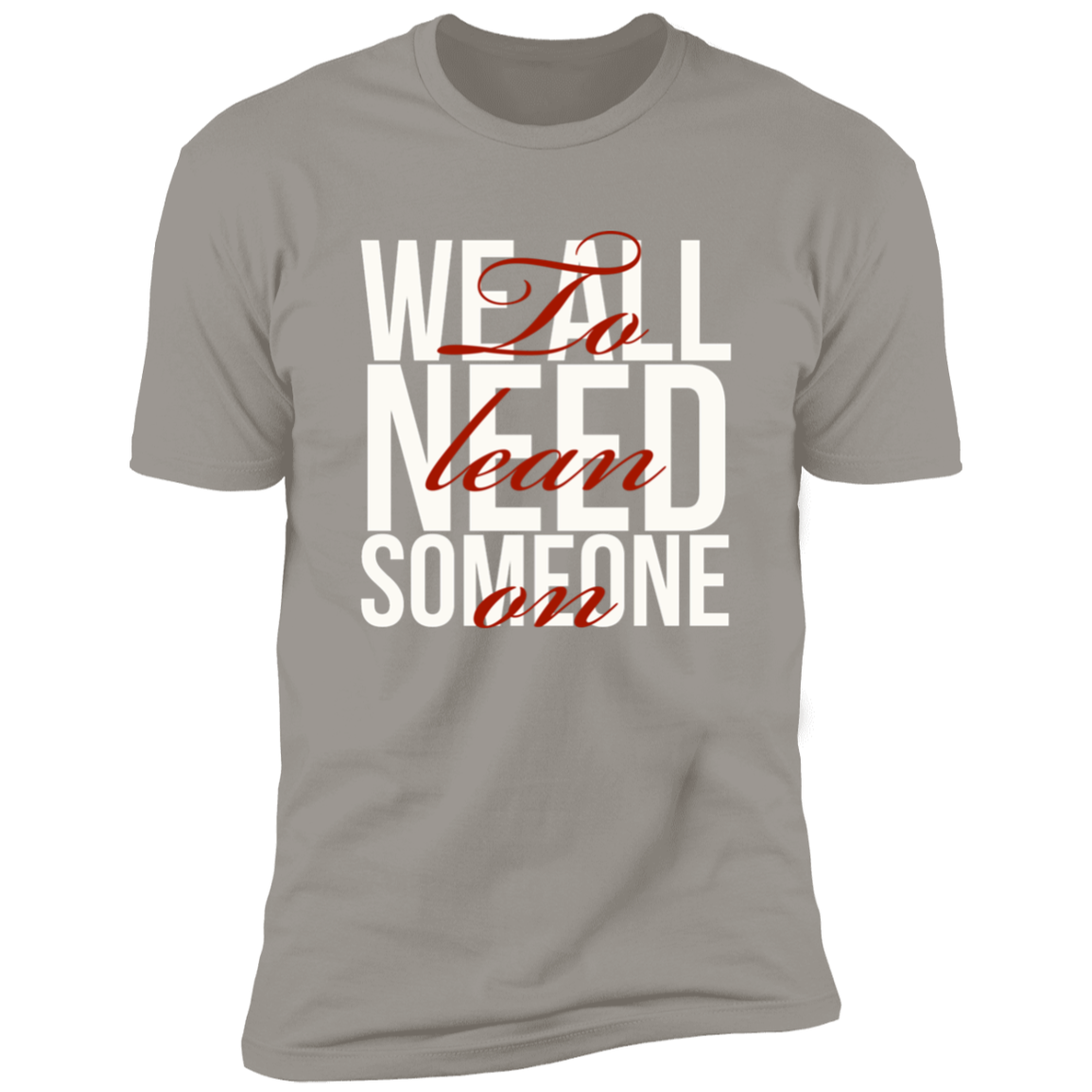 Lean On Me Premium Short Sleeve Tee (Closeout)