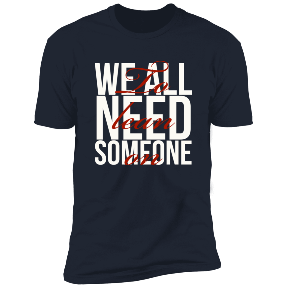 Lean On Me Premium Short Sleeve Tee (Closeout)