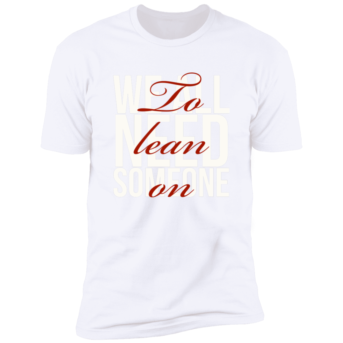 Lean On Me Premium Short Sleeve Tee (Closeout)