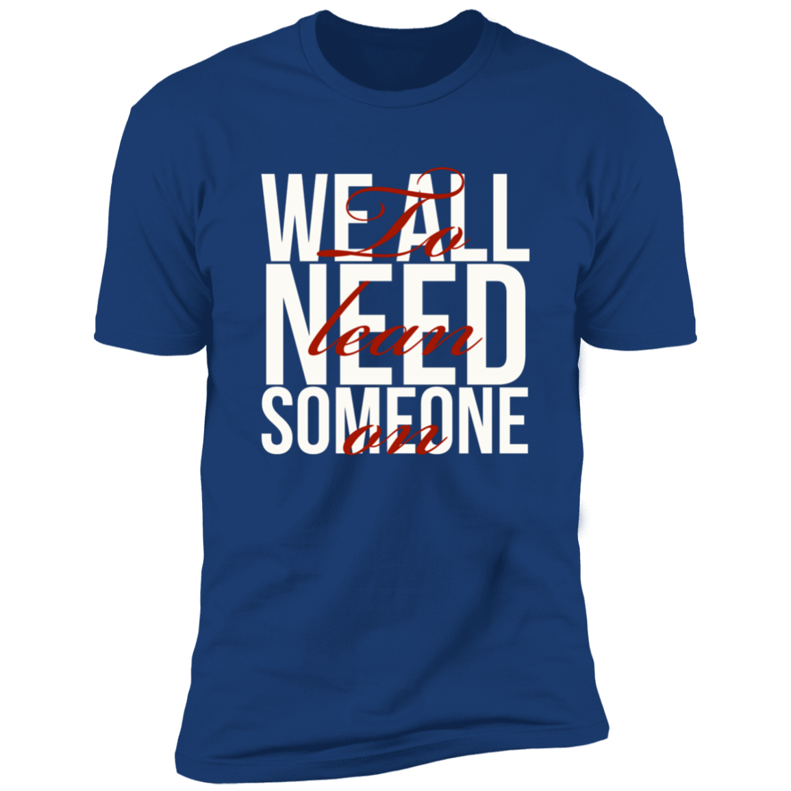 Lean On Me Premium Short Sleeve Tee (Closeout)