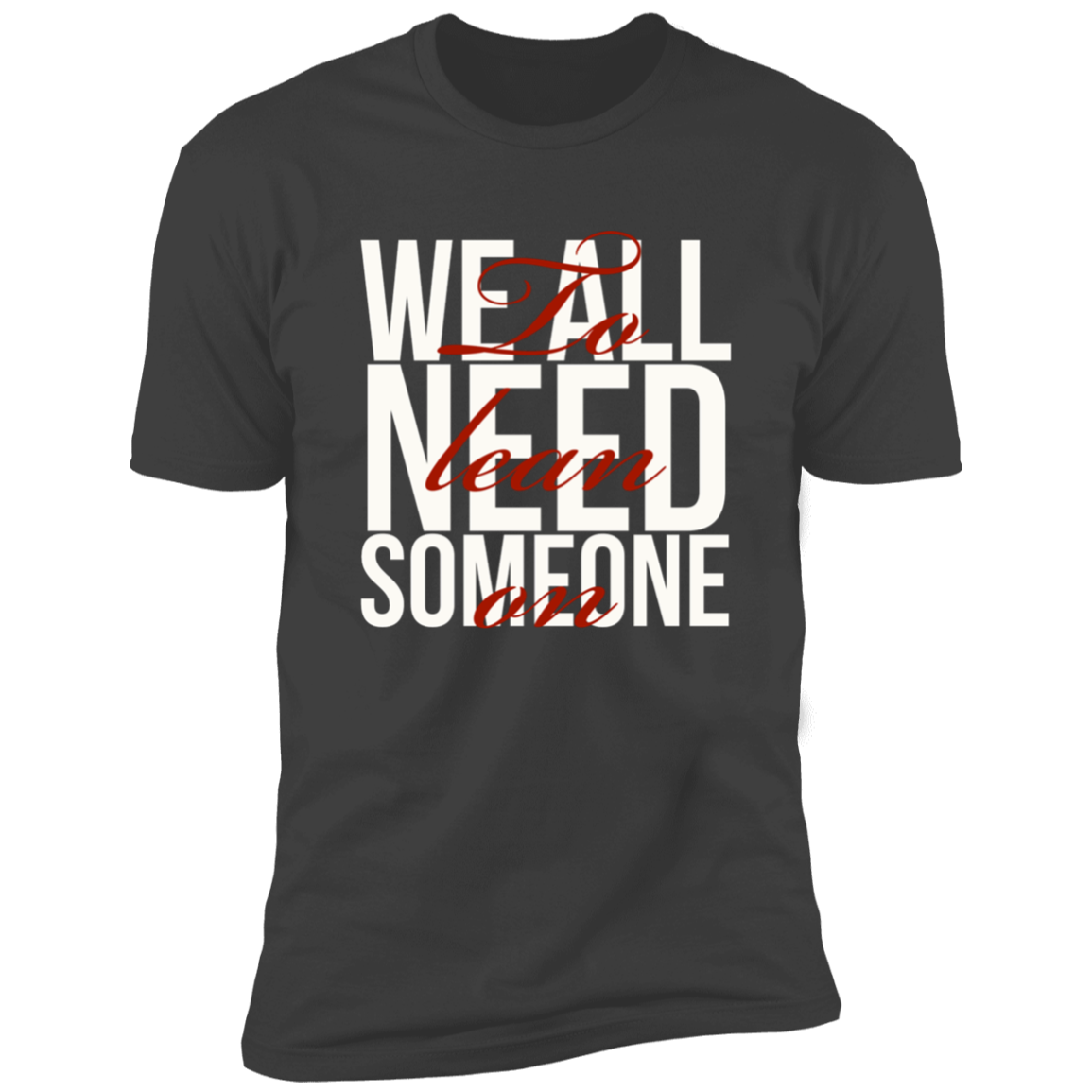 Lean On Me Premium Short Sleeve Tee (Closeout)