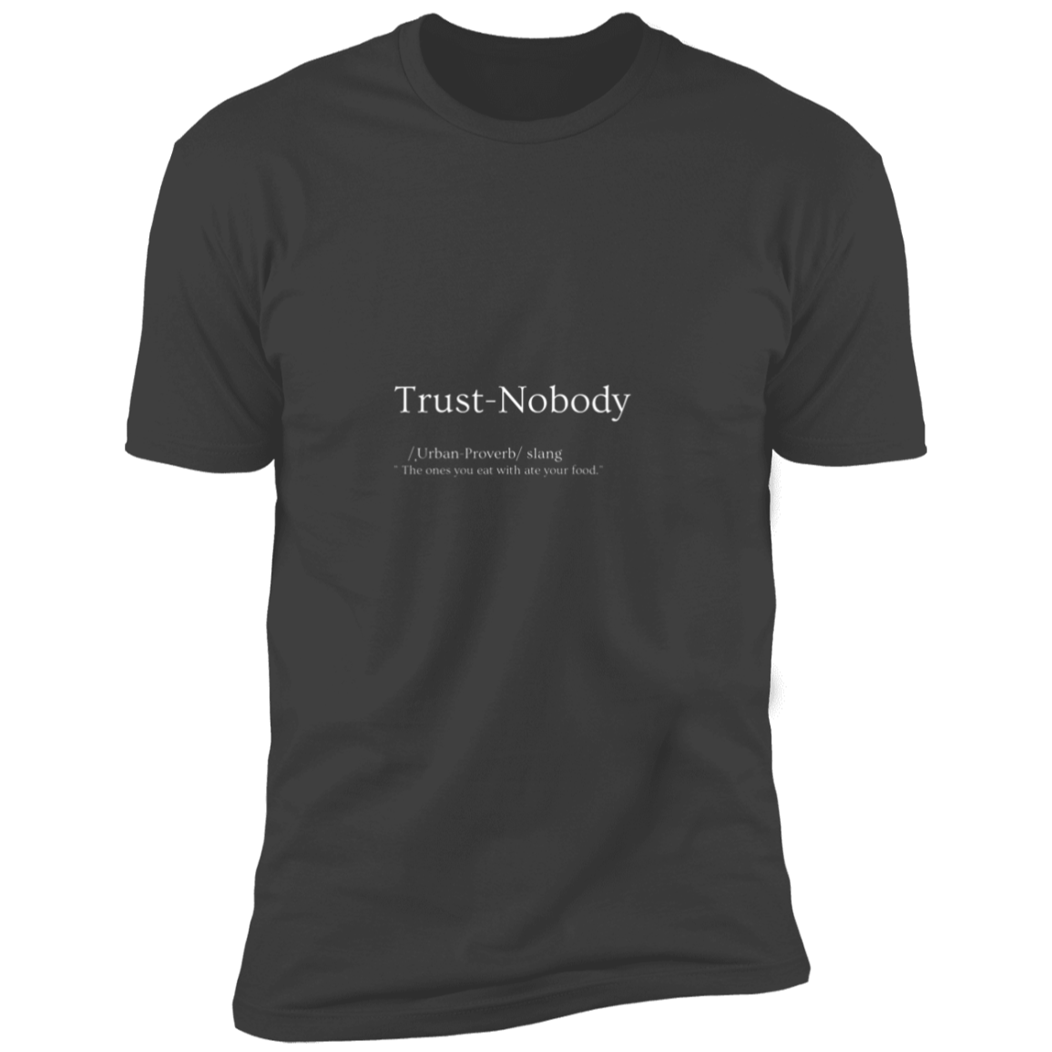 Trust Nobody defined T Shirt
