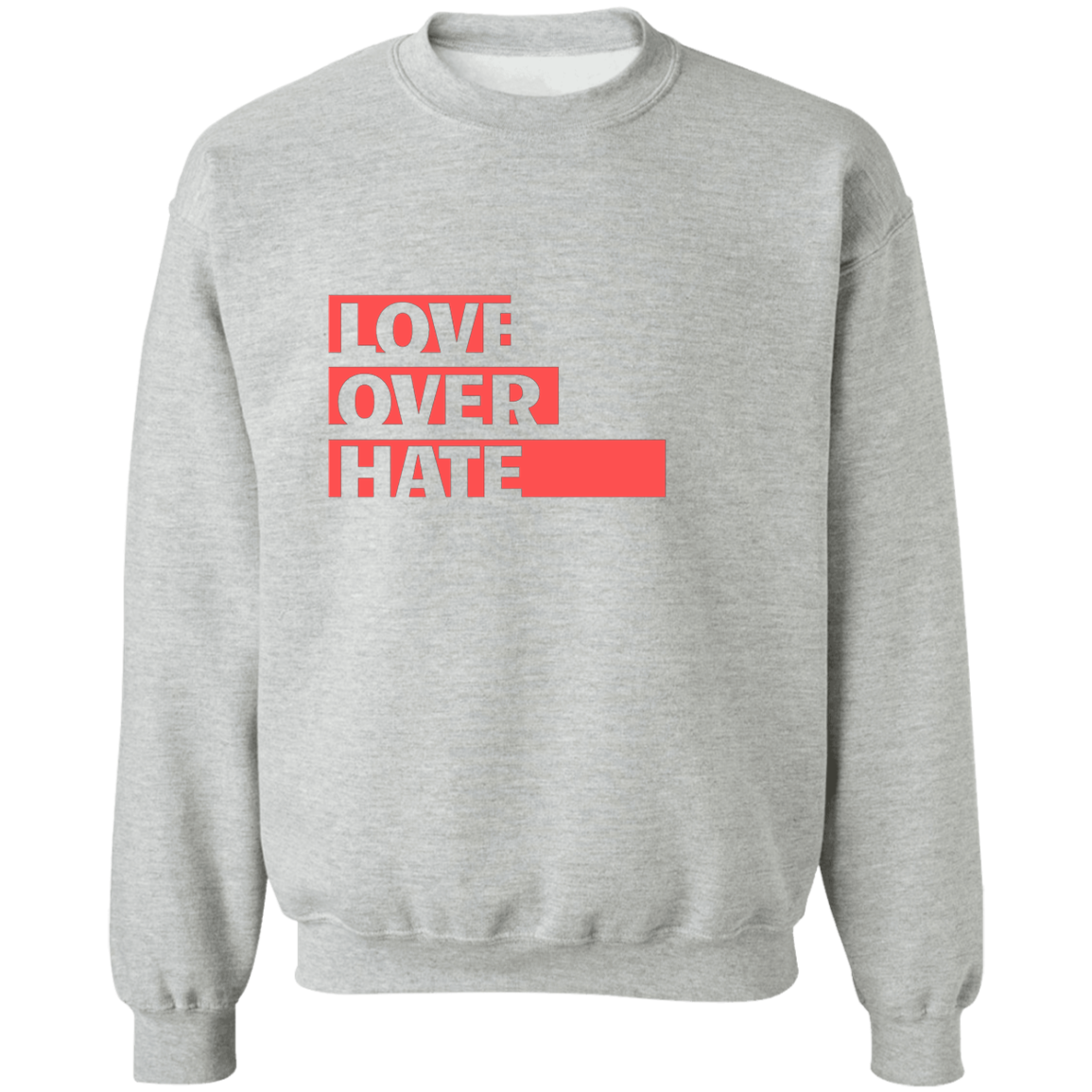 Love Over Hate Pullover Sweatshirt  8 oz.